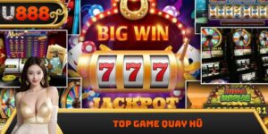 Top Game Quay Hũ Hot U888 – Trải Nghiệm Săn Jackpot Khủng