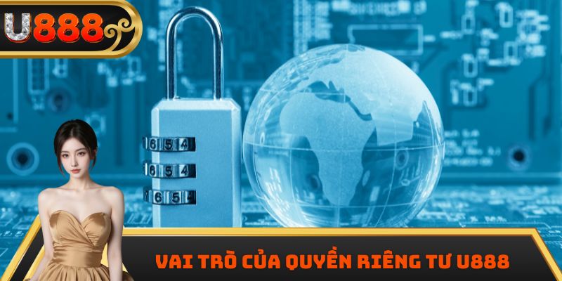 Vai trò của quyền riêng tư U888